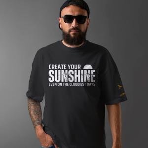 CREATE YOUR SUNSHINE - ILLUMINATE The Darkness